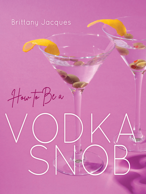 Title details for How to Be a Vodka Snob by BrittanyJacques - Available